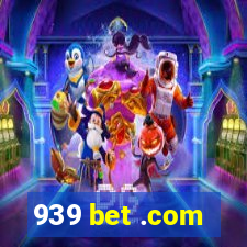 939 bet .com